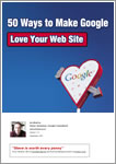 cover of e-book '50 Ways to Make Google Love Your Web Site'
